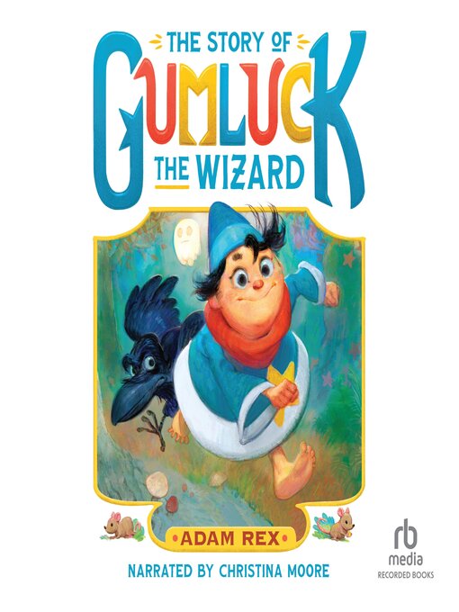 Title details for The Story of Gumluck the Wizard by Adam Rex - Available